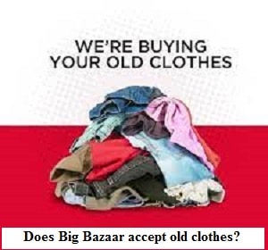 Does Big Bazaar accept old clothes