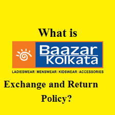 What is Bazar Kolkata Exchange and Return Policy