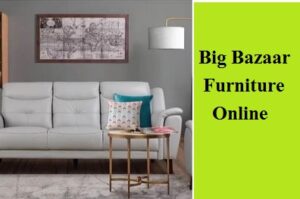 Big Bazaar Furniture Online Shopping