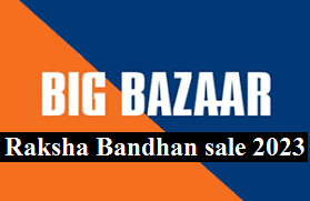Big Bazaar Raksha Bandhan sale 2023